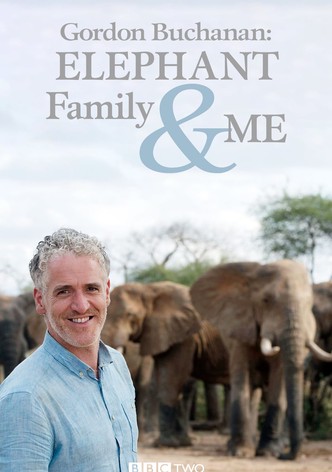 Gordon Buchanan: Elephant Family & Me - Season 1