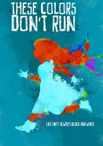THESE COLORS DON'T RUN