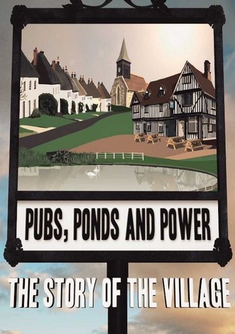 Pubs, Ponds, and Power: The Story of the Village