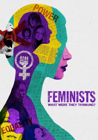 Feminists: What Were They Thinking?