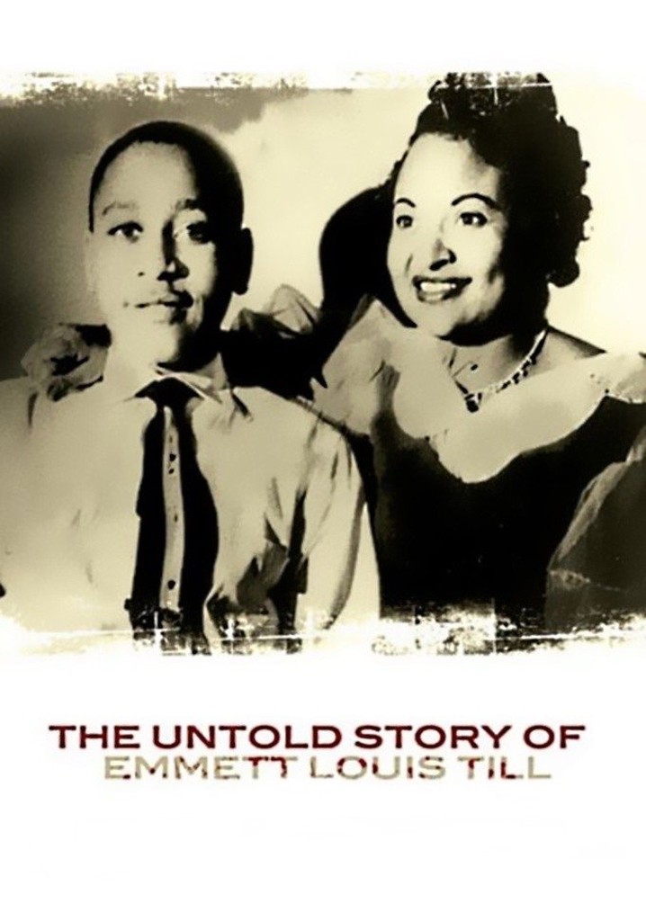 The Untold Story Of Emmett Louis Till Streaming