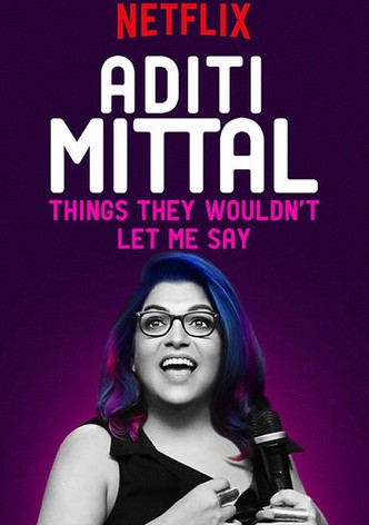 Aditi Mittal: Things They Wouldn't Let Me Say