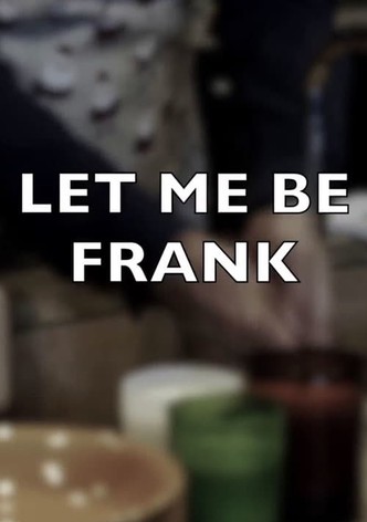 Let Me Be Frank