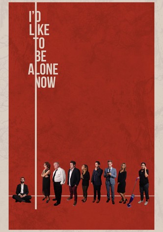 I'd Like to Be Alone Now