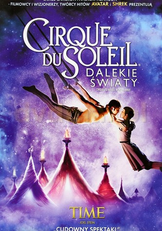Cirque du Soleil: Dalekie światy