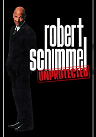 Robert Schimmel: Unprotected