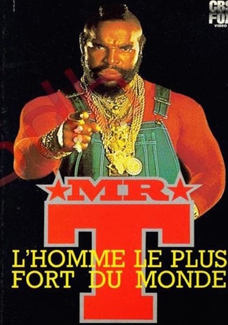 Mr T. L'homme le plus fort du monde