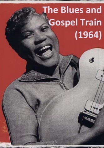American Folk-Blues Festival: The Blues and Gospel Train
