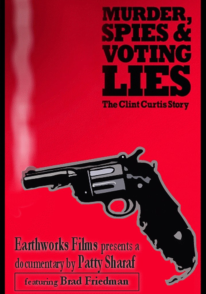 Murder, Spies & Voting Lies: The Clint Curtis Story