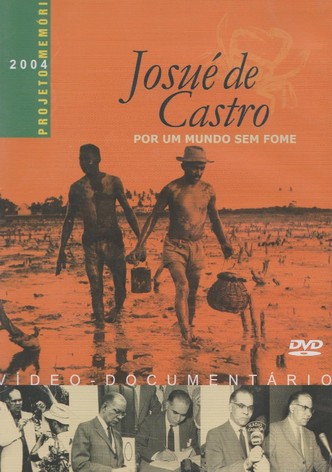 Josué de Castro - Por um Mundo sem Fome