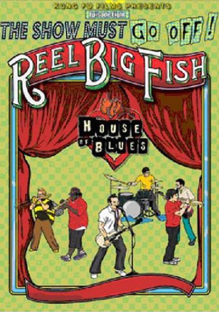 The Show Must Go Off!: Reel Big Fish - Live At The House Of Blues