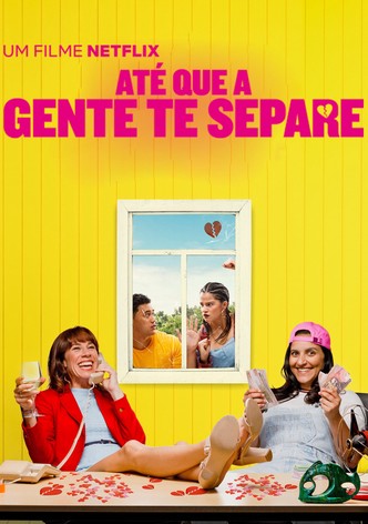 Até que a Gente te Separe