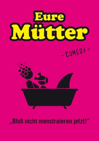 Eure Mütter - Bloß nicht menstruieren jetzt!