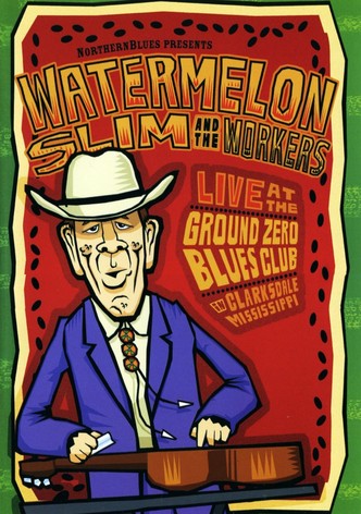 Watermelon Slim And The Workers - Live At The Ground Zero Blues Club
