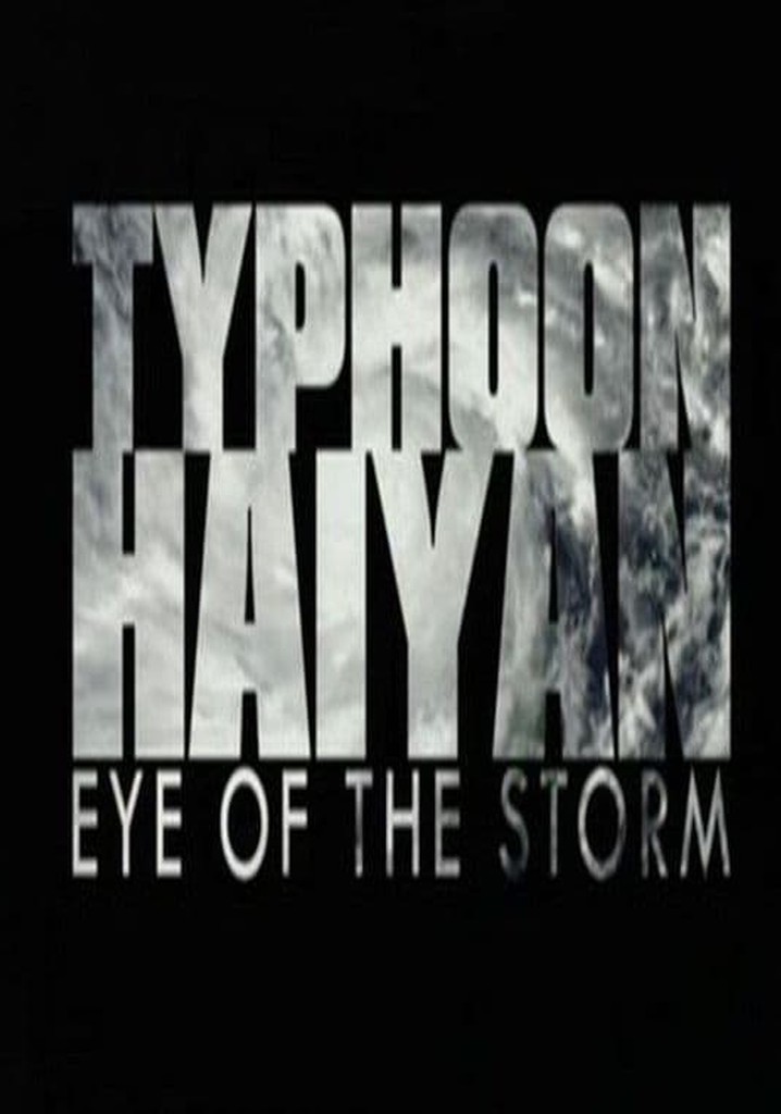 Typhoon Haiyan: Eye Of The Storm