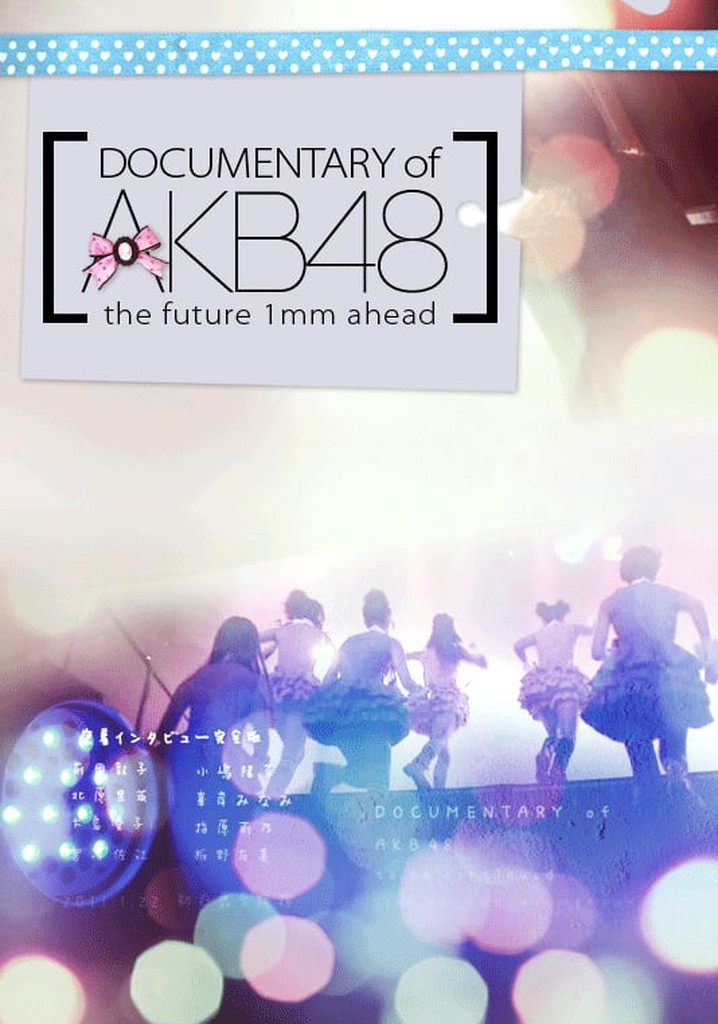 Documentary of AKB48 The Future 1mm Ahead