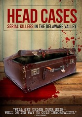 Head Cases: Serial Killers in the Delaware Valley