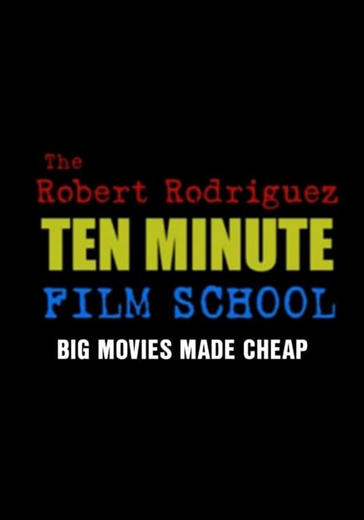 The Robert Rodriguez Ten Minute Film School