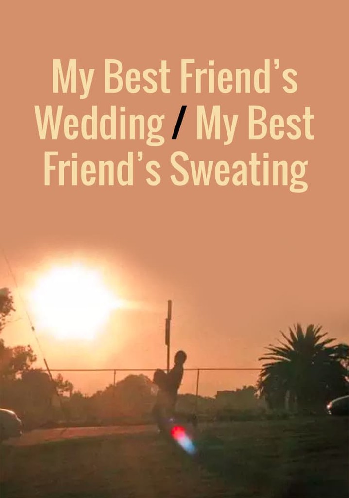 My Best Friend's Wedding/My Best Friend's Sweating