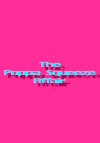 The Poppa Squeeze Affair