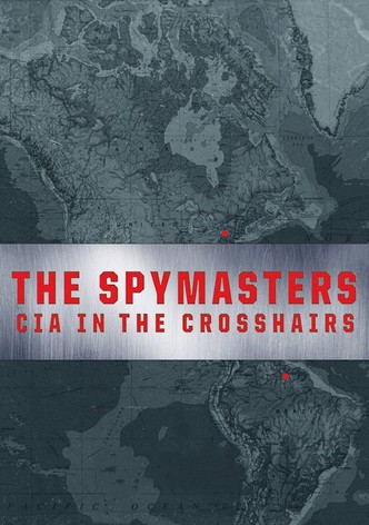 The Spymasters: CIA in the Crosshairs