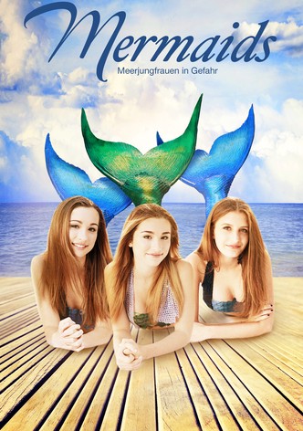 Mermaids - Meerjungfrauen in Gefahr