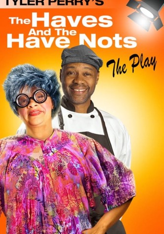 Tyler Perry's The Haves & The Have Nots - The Play