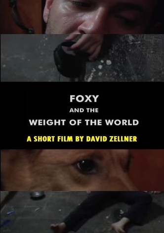 Foxy and the Weight of the World