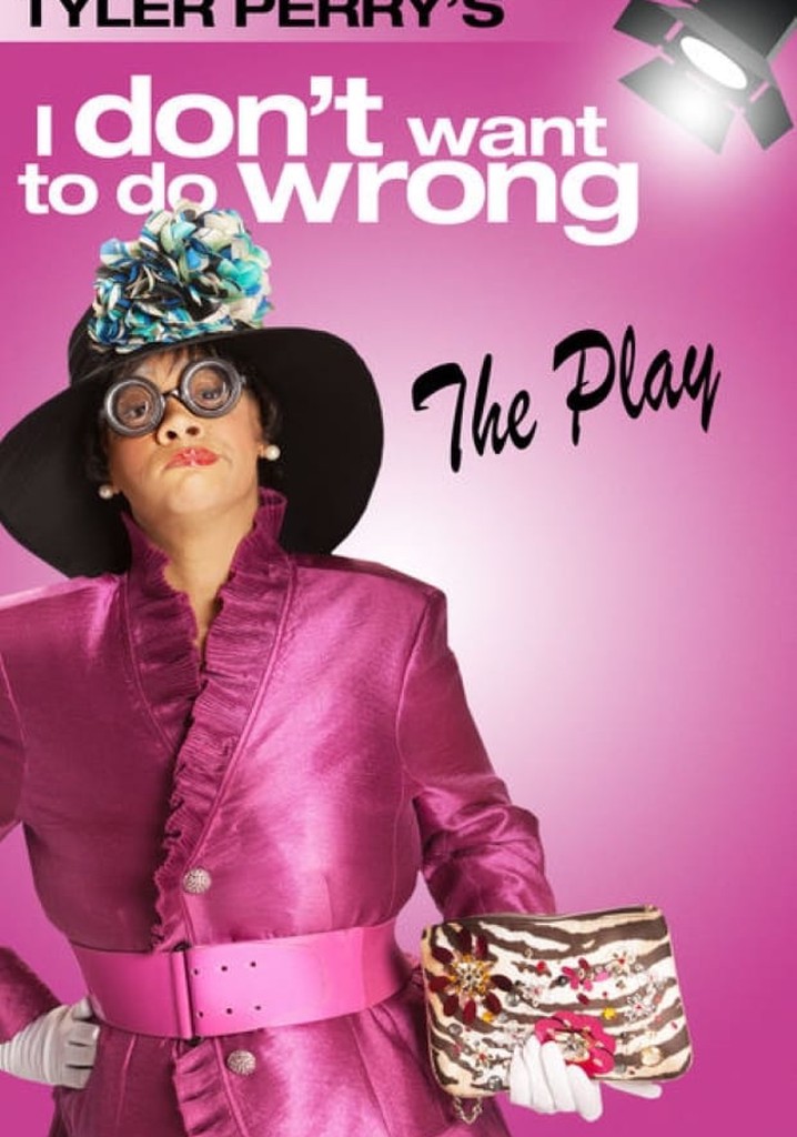 Tyler Perry's I Don't Want to Do Wrong - The Play