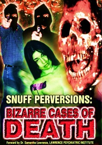Snuff Perversions: Bizarre Cases of Death