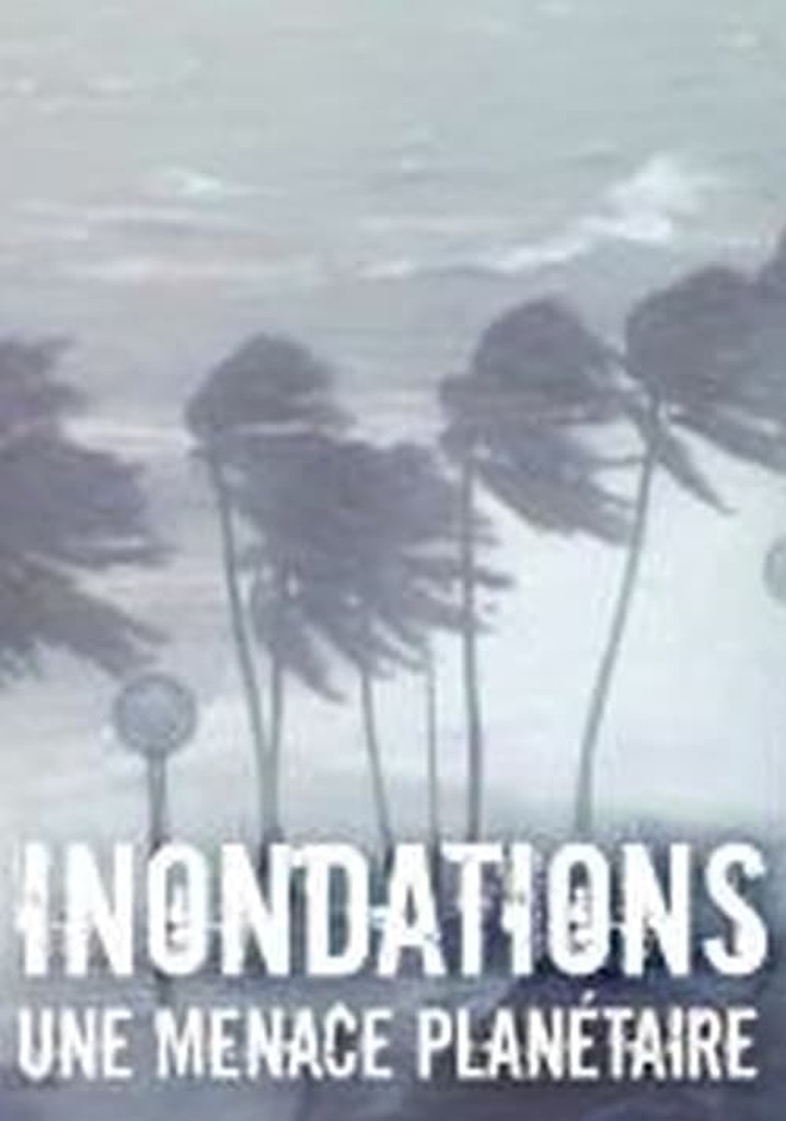 Inondations : une menace planétaire