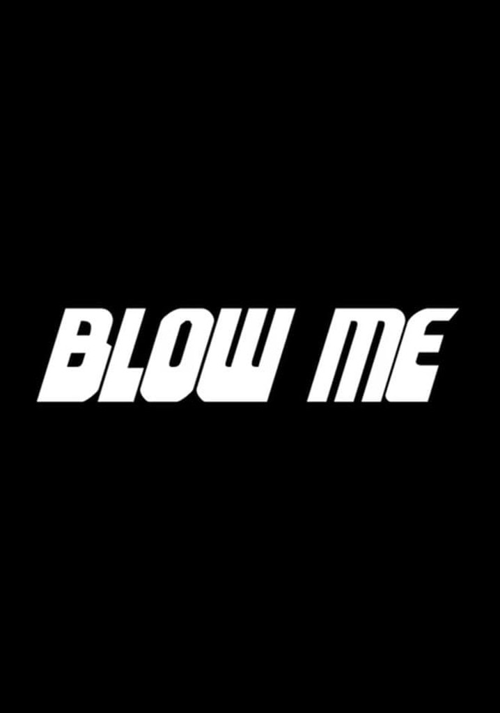 Blow Me