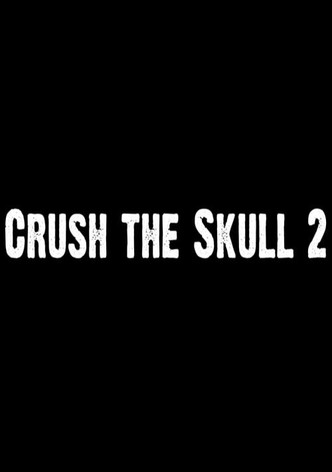 Crush the Skull 2