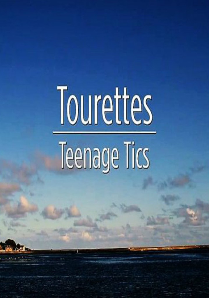 Tourettes: Teenage Tics
