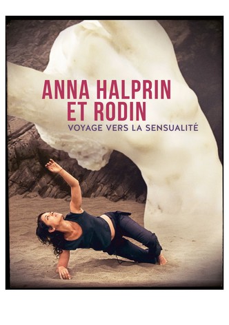 Anna Halprin et Rodin - Voyage vers la sensualité