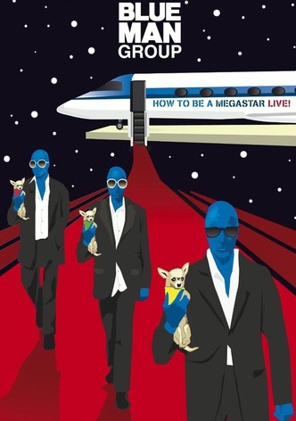 Blue Man Group - How to Be a Megastar Live!