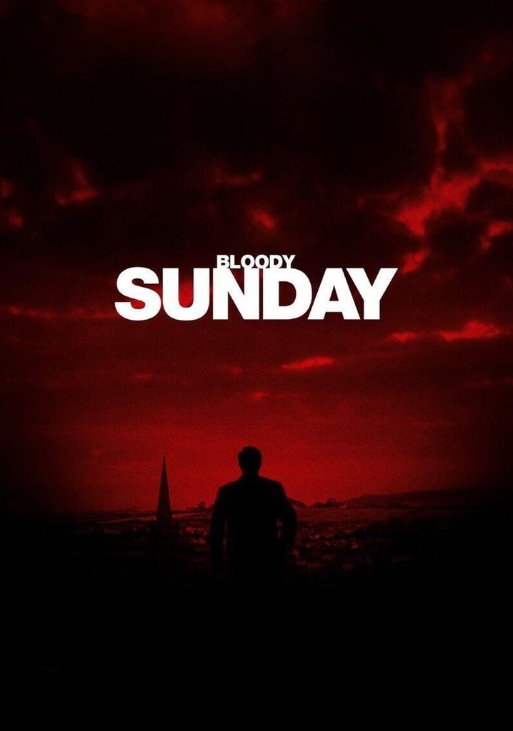 Bloody Sunday streaming where to watch online?