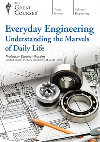 Everyday Engineering Understanding the Marvels of Daily Life