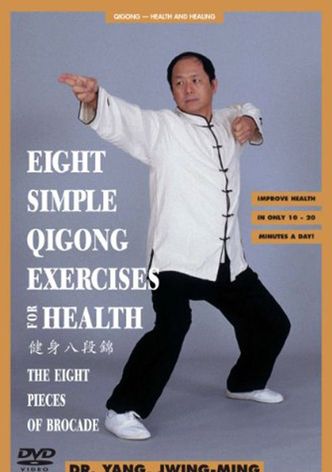 Eight Simple Qigong Exercises for Health: The Eight Pieces of Brocade