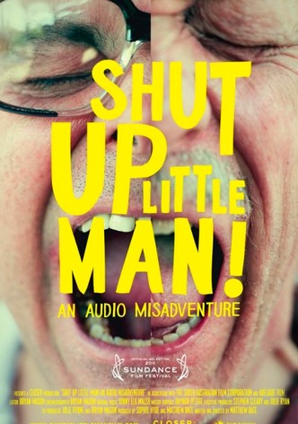 Shut Up Little Man! An Audio Misadventure