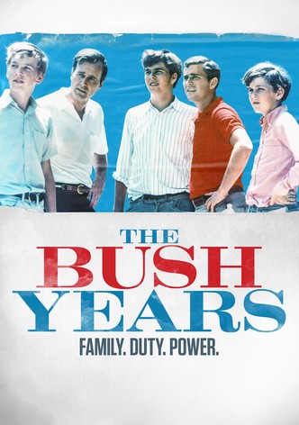 The Bush Years: Family, Duty, Power