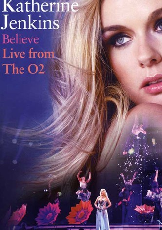Katherine Jenkins: Believe Live from the O2