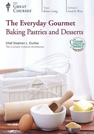 The Everyday Gourmet: Baking Pastries and Desserts