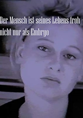 Der Mensch ist seines Lebens froh - nicht nur als Embryo