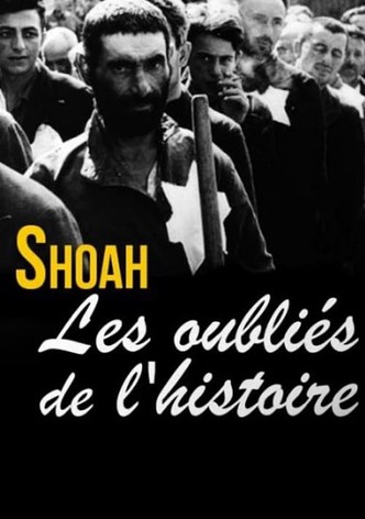 Shoah, les Oubliés de l'Histoire