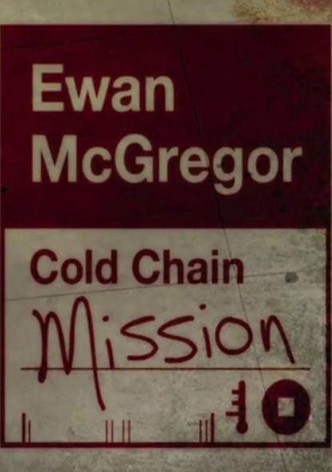 Ewan McGregor: Cold Chain Mission