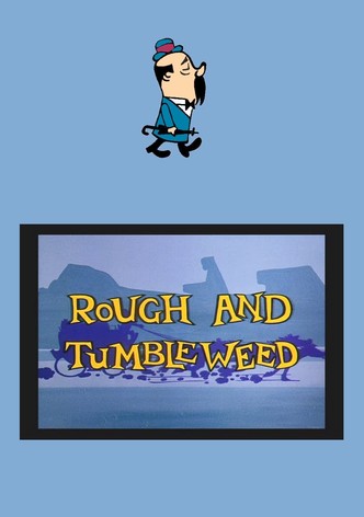 Rough and Tumbleweed