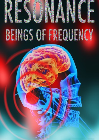 Resonance: Beings of Frequency