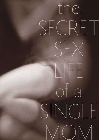 The Secret Sex Life of a Single Mom