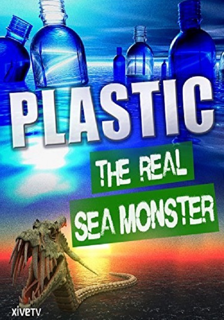 Plastic: The Real Sea Monster